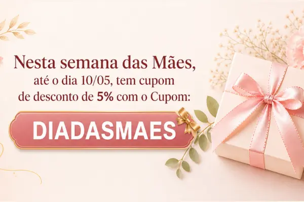Dia das Mães Desconto 5%