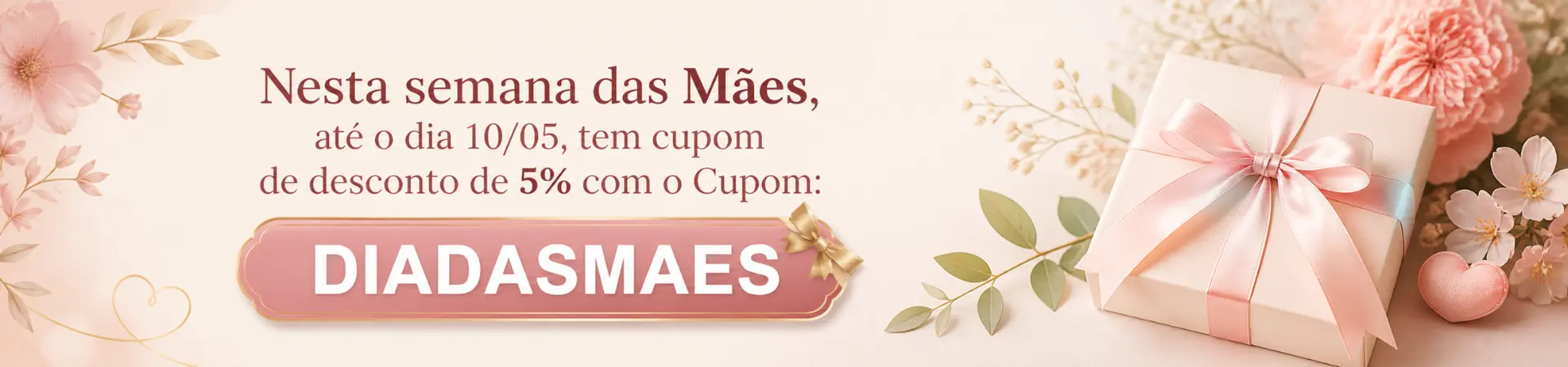 Dia das Mães Desconto 5%